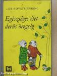 Egészséges élet - derűs öregség