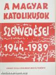 A magyar katolikusok szenvedései 1944-1989