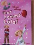 Hier kommt Lola!