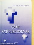 Csak katolikusoknak