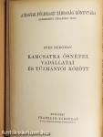 Kamcsatka ősnépei, vadállatai és tűzhányói között