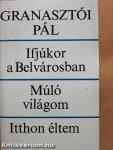 Ifjúkor a Belvárosban/Múló világom/Itthon éltem