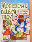 Morcoknak belépni tilos!