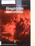 Könyörtelen messianizmus