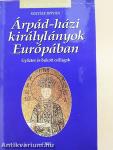 Árpád-házi királylányok Európában