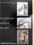 Le Corbusier, Maillol, Braque