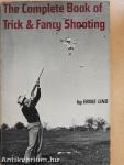 The Complete Book of Trick & Fancy Shooting