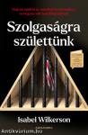 Szolgaságra születtünk