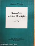Keressétek az Isten Országát! II. (töredék)