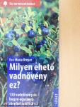 Milyen ehető vadnövény ez?