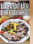 Bártfai Laci bácsi húsos szakácskönyve