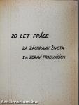 20 let práce za záchranu zivota za zdravi pracujicich
