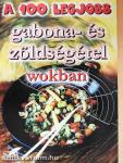 A 100 legjobb gabona- és zöldségétel wokban