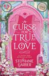 A Curse For True Love (Once Upon a Broken Heart Series, Book 3)