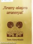 "Arany-alapra arannyal"