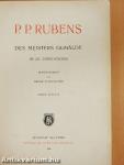 P. P. Rubens, des Meisters Gemälde