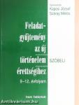 Feladatgyűjtemény az új történelem érettségihez - Szóbeli/9-12. évfolyam