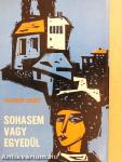 Sohasem vagy egyedül