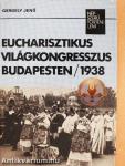 Eucharisztikus világkongresszus Budapesten/1938