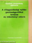 A világgazdasági nyitás: gazdaságpolitikai fordulat és intézményi reform