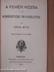 Petki Farkas leányai/Háromszéki leányok/A két szász/A fehér rózsa/Humoristicus papirszeletek/Észak honából