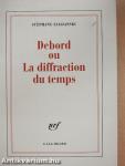 Debord ou La diffraction du temps