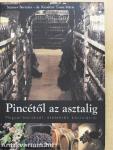Pincétől az asztalig