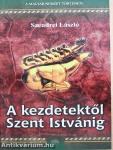 A kezdetektől Szent Istvánig