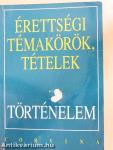 Érettségi témakörök, tételek - Történelem