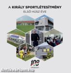 A Király Sportlétesítmény első húsz éve