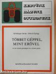 Többet géppel, mint erővel