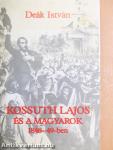 Kossuth Lajos és a magyarok 1848-49-ben