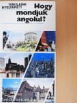 Hogy mondjuk angolul?