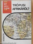 Mit kell tudni Trópusi Afrikáról?