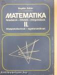 Matematika feladatok-ötletek-megoldások II.