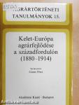 Kelet-Európa agrárfejlődése a századfordulón (1880-1914)