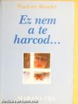 Ez nem a te harcod...