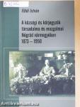 A községi és körjegyzők társadalma és mozgalmai Nógrád vármegyében 1873-1950