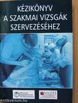 Kézikönyv a szakmai vizsgák szervezéséhez