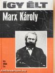 Így élt Marx Károly