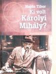 Ki volt Károlyi Mihály?