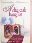 A világ csak hangulat