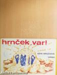 hrncek, var!