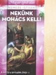Nekünk Mohács kell!