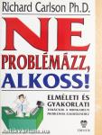 Ne problémázz! Alkoss!