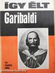 Így élt Garibaldi