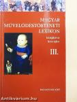 Magyar Művelődéstörténeti Lexikon III.