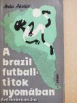 A brazil futball-titok nyomában