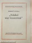 "Valahol utat vesztettünk"