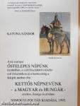 Kettős népnevünk - a MAGYAR és HUNGÁR - eredete, ősisége és értelme